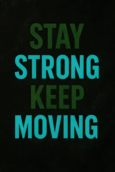 Dark grunge vertical poster with bold stacked words: "Stay Strong Keep Moving"